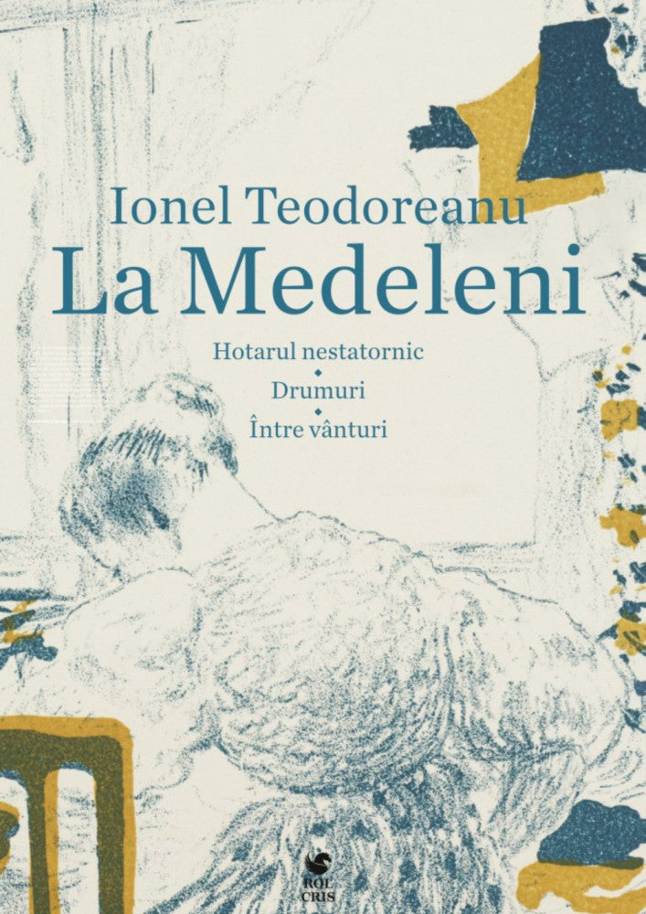 La Medeleni. Hotarul nestatornic, Drumuri, Intre vanturi, Ionel Teodoreanu, Rolcris