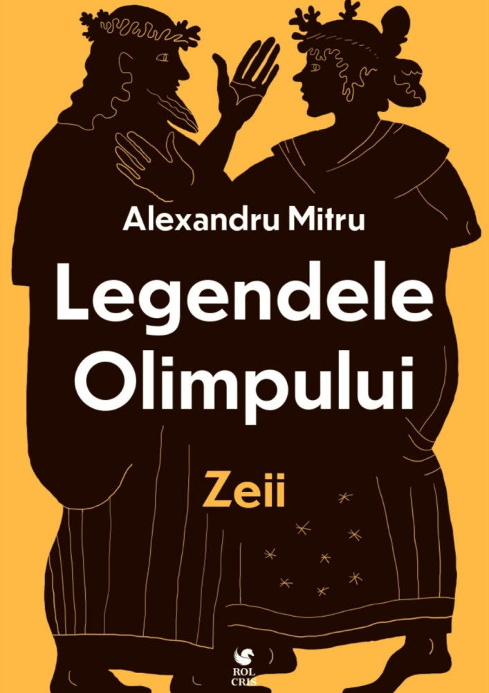 Legendele olimpului. Zeii, Alexandru Mitru, Rolcris