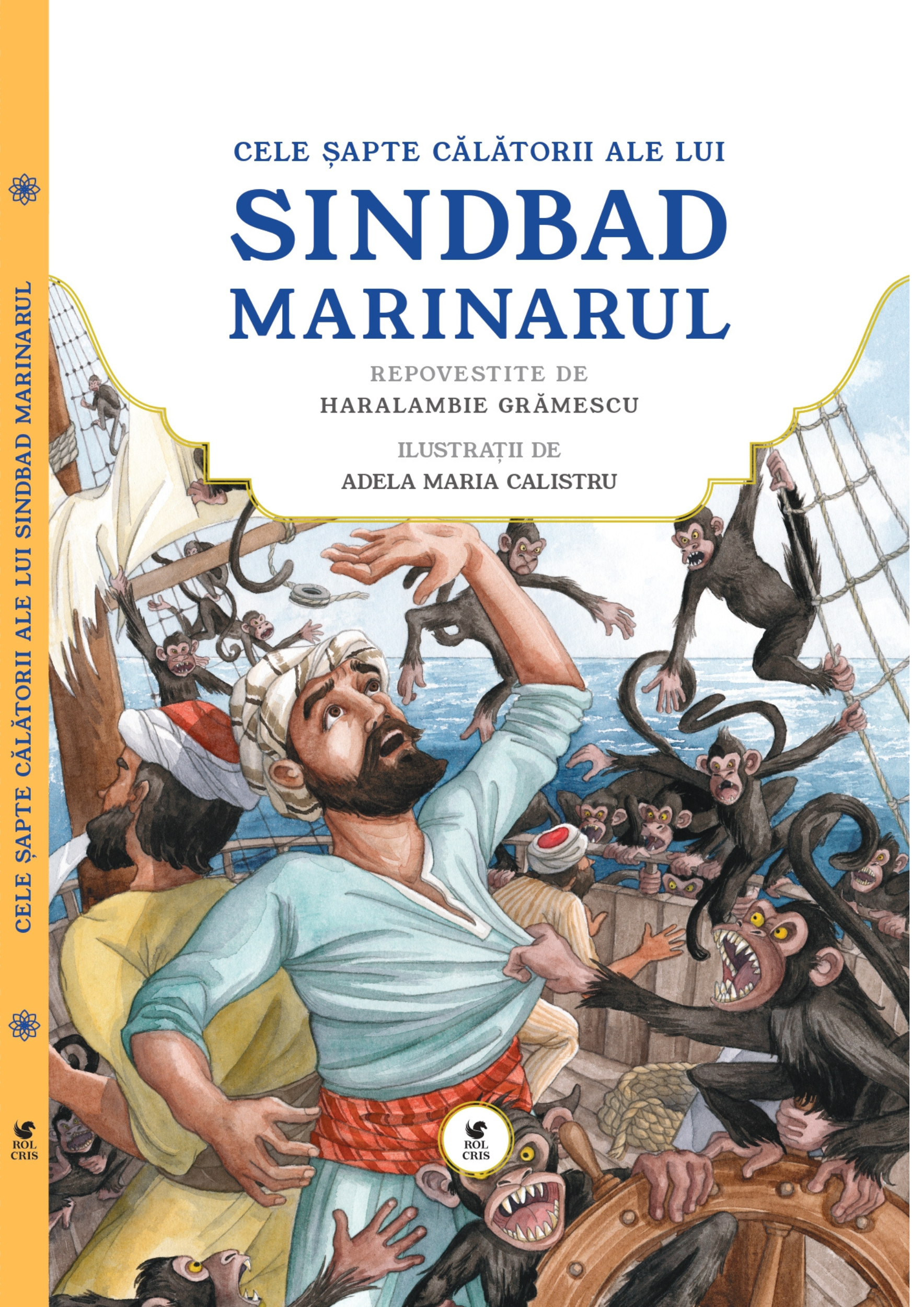 Cele sapte calatorii ale lui Sinbad marinarul. Repovestite de Haralambie Gramescu. Ilustratii de Adela Maria Calistru, Rolcris