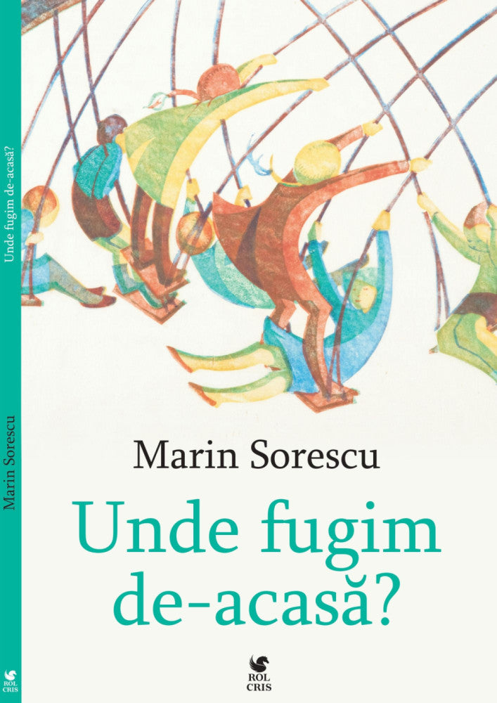 Unde fugim de acasa?, Marin Sorescu, Rolcris